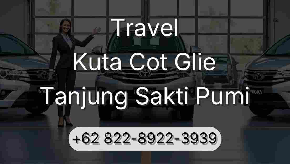 Travel Kuta Cot Glie Tanjung Sakti Pumi