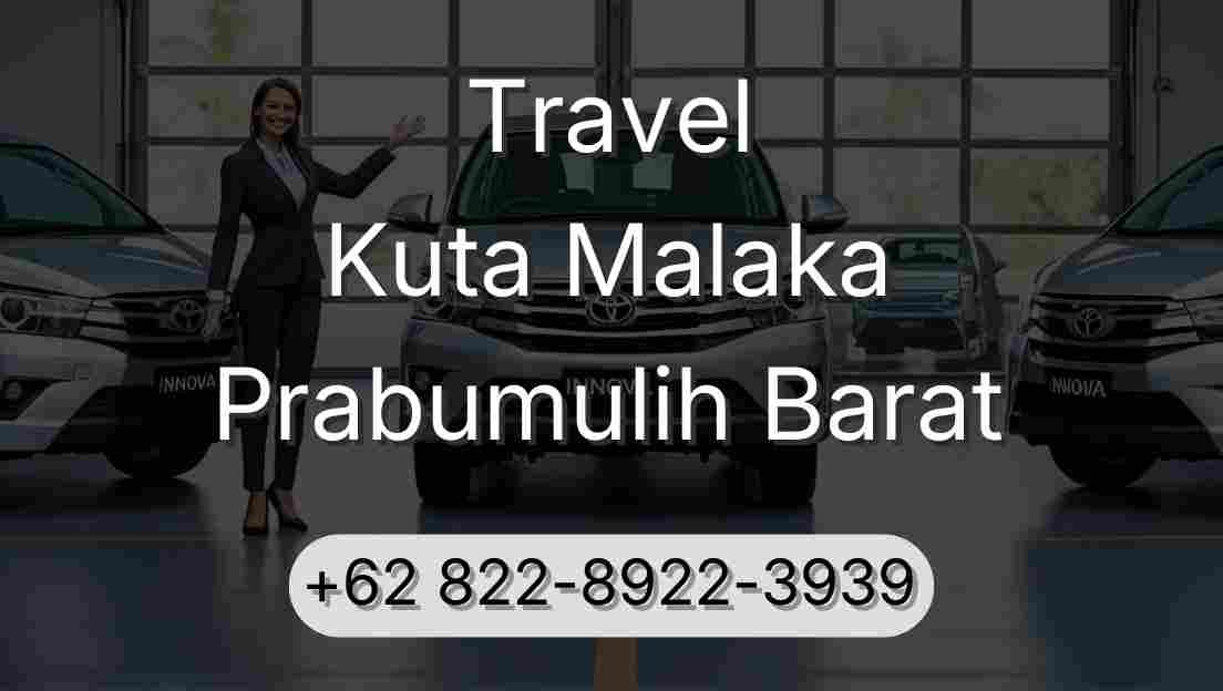 Travel Kuta Malaka Prabumulih Barat