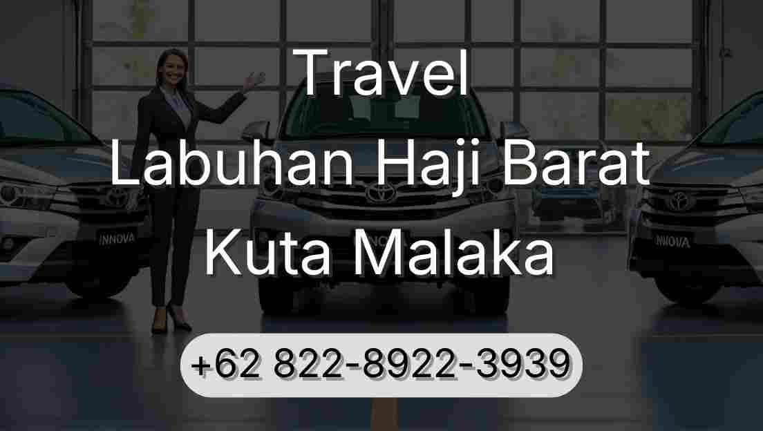 Travel Labuhan Haji Barat Kuta Malaka