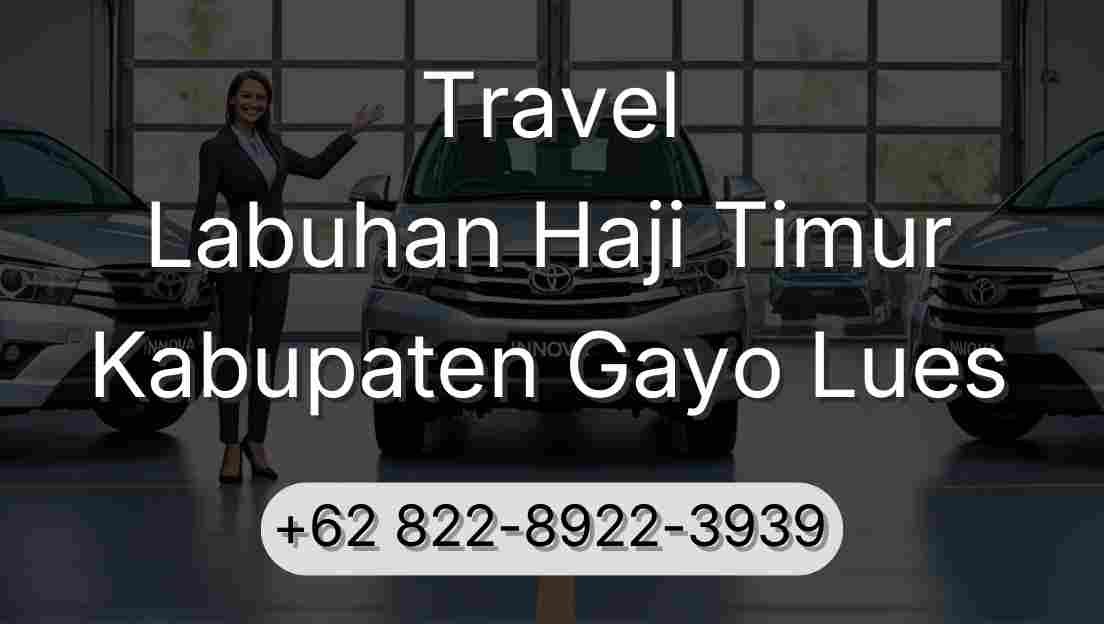 Travel Labuhan Haji Timur Kabupaten Gayo Lues