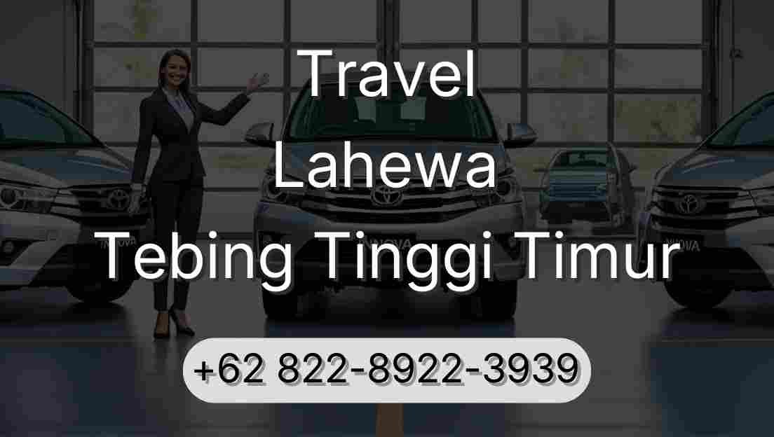 Travel Lahewa Tebing Tinggi Timur