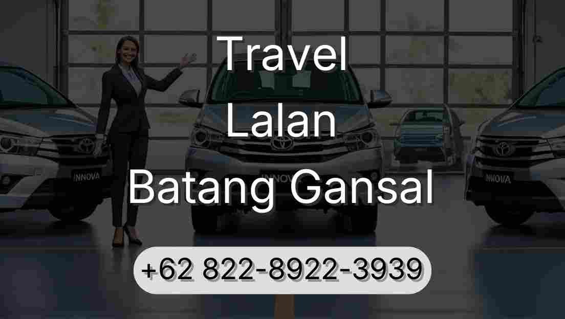 Travel Lalan Batang Gansal