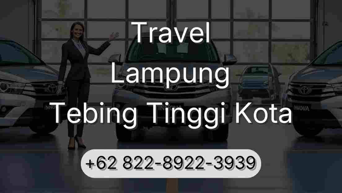 Travel Lampung Tebing Tinggi Kota