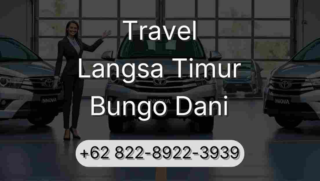 Travel Langsa Timur Bungo Dani