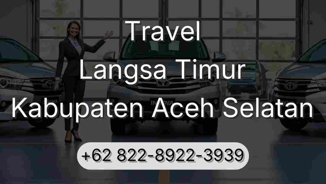 Travel Langsa Timur Kabupaten Aceh Selatan