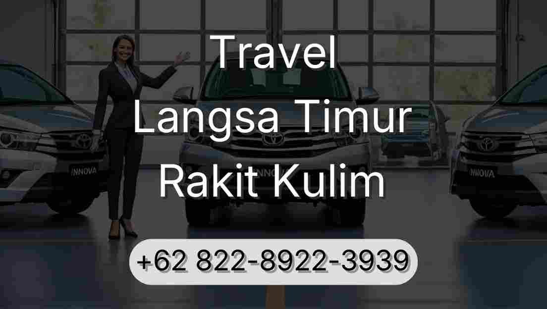 Travel Langsa Timur Rakit Kulim