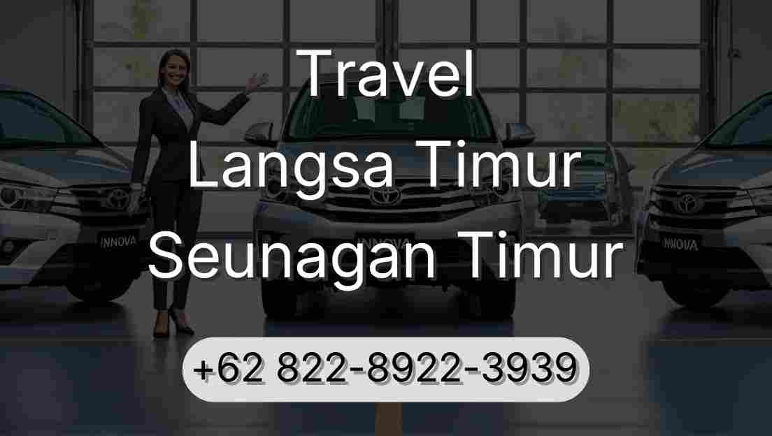 Travel Langsa Timur Seunagan Timur