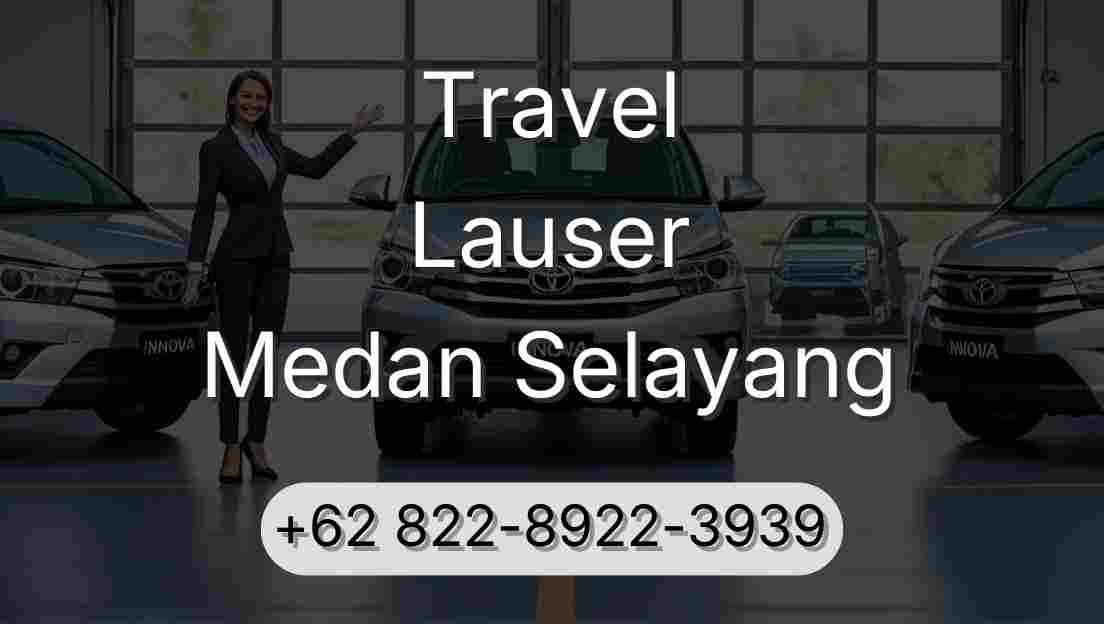 Travel Lauser Medan Selayang