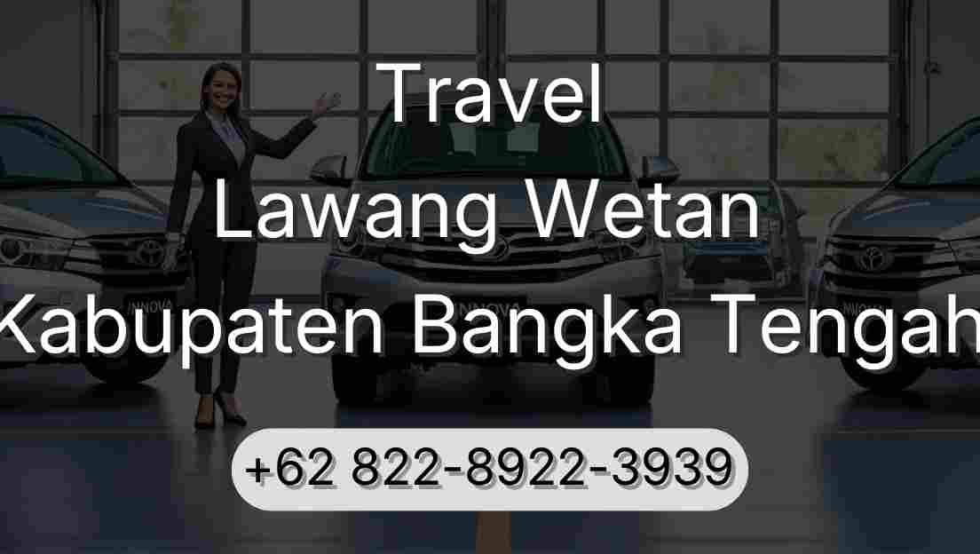 Travel Lawang Wetan Kabupaten Bangka Tengah