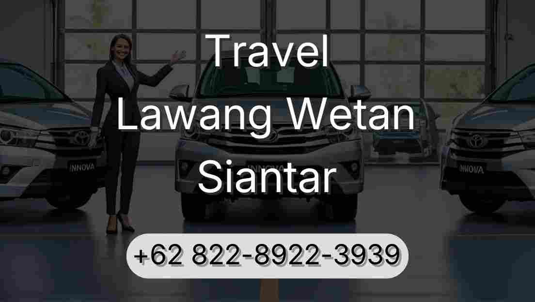 Travel Lawang Wetan Siantar