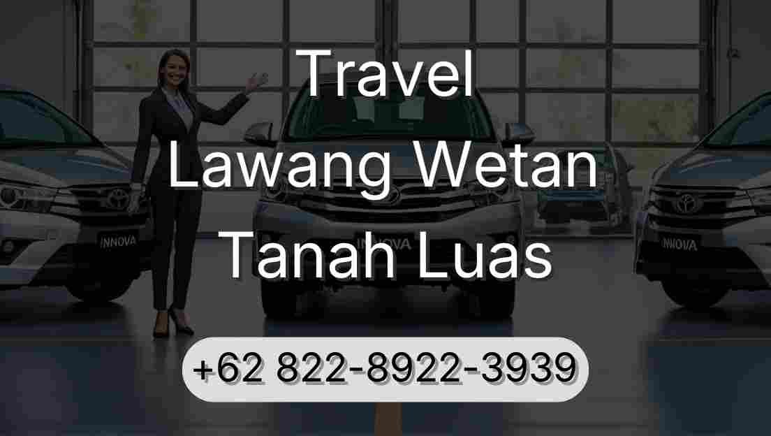 Travel Lawang Wetan Tanah Luas