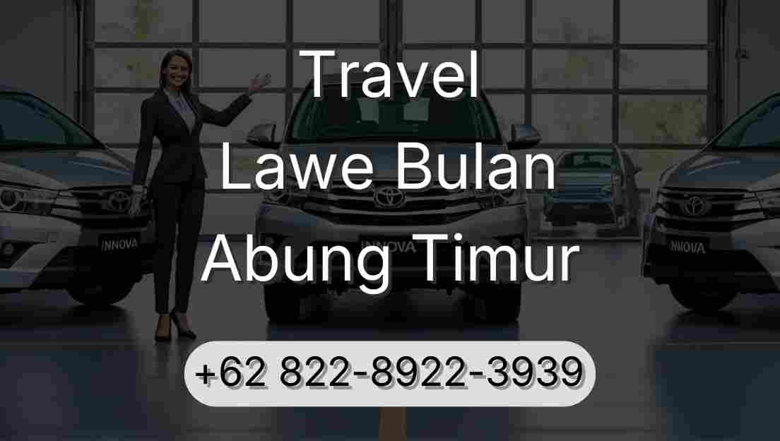 Travel Lawe Bulan Abung Timur