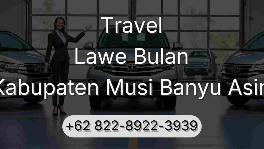 Travel Lawe Bulan Kabupaten Musi Banyu Asin
