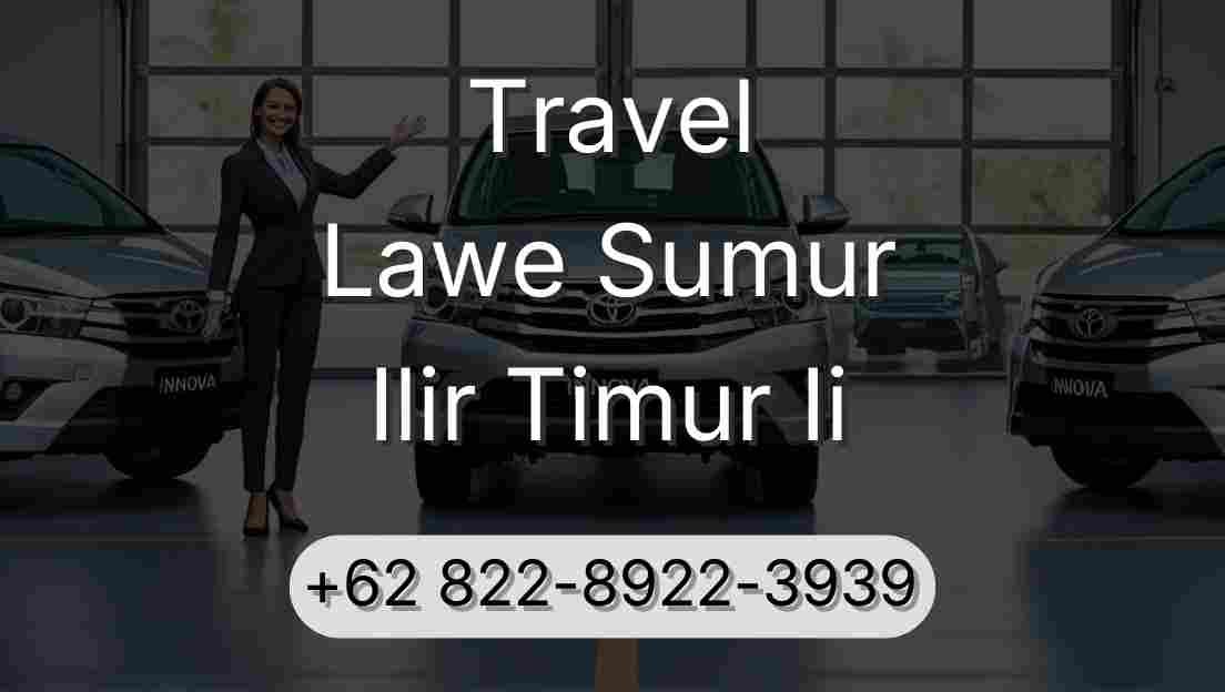 Travel Lawe Sumur Ilir Timur Ii
