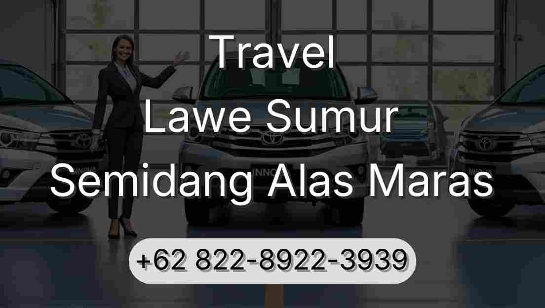 Travel Lawe Sumur Semidang Alas Maras