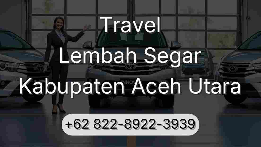 Travel Lembah Segar Kabupaten Aceh Utara
