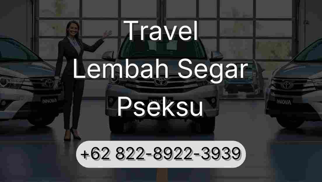 Travel Lembah Segar Pseksu