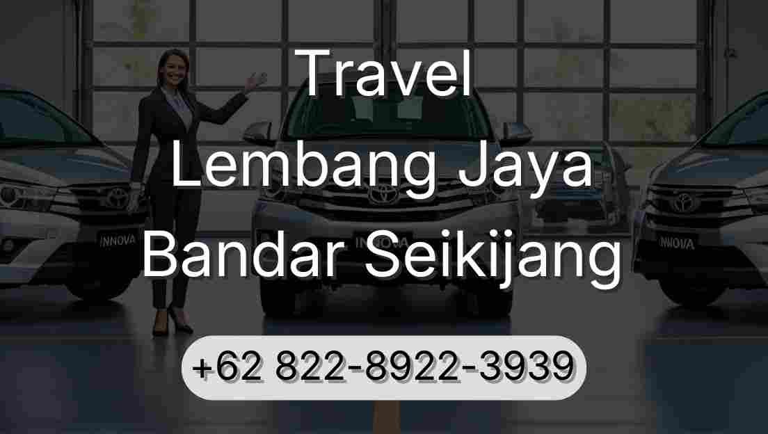 Travel Lembang Jaya Bandar Seikijang