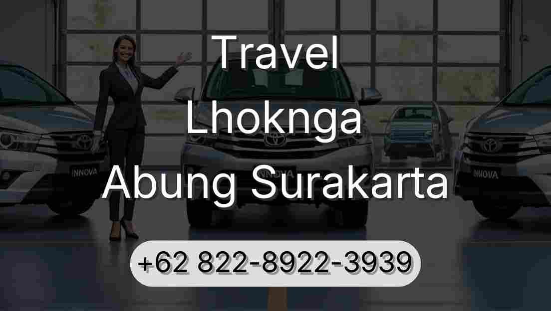 Travel Lhoknga Abung Surakarta