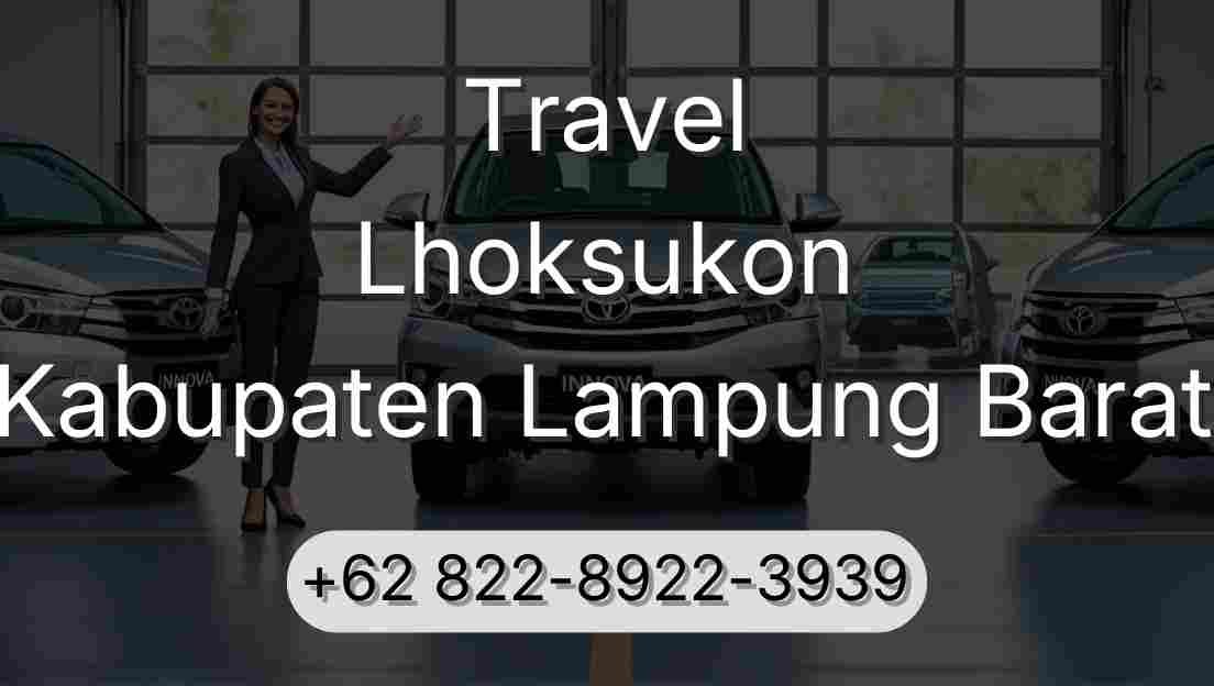 Travel Lhoksukon Kabupaten Lampung Barat