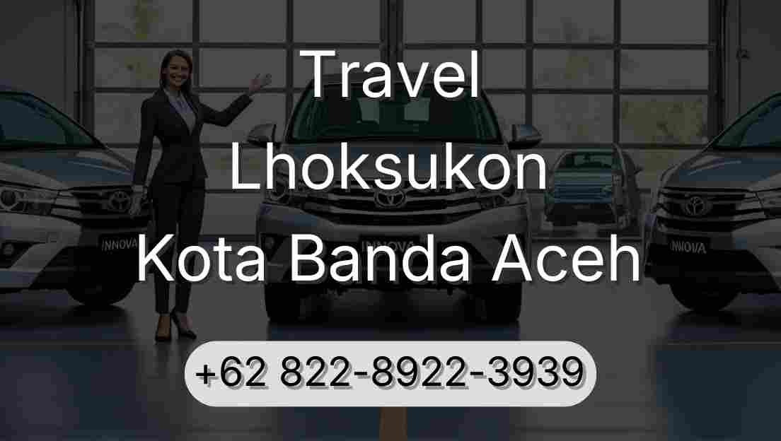 Travel Lhoksukon Kota Banda Aceh