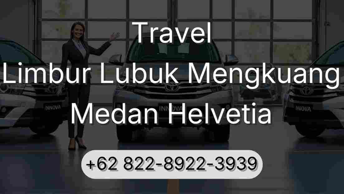 Travel Limbur Lubuk Mengkuang Medan Helvetia