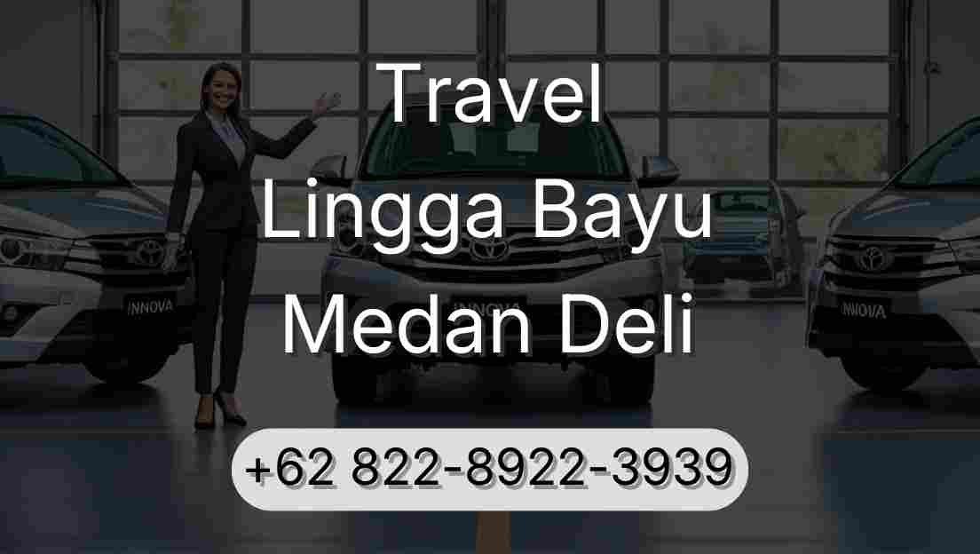 Travel Lingga Bayu Medan Deli