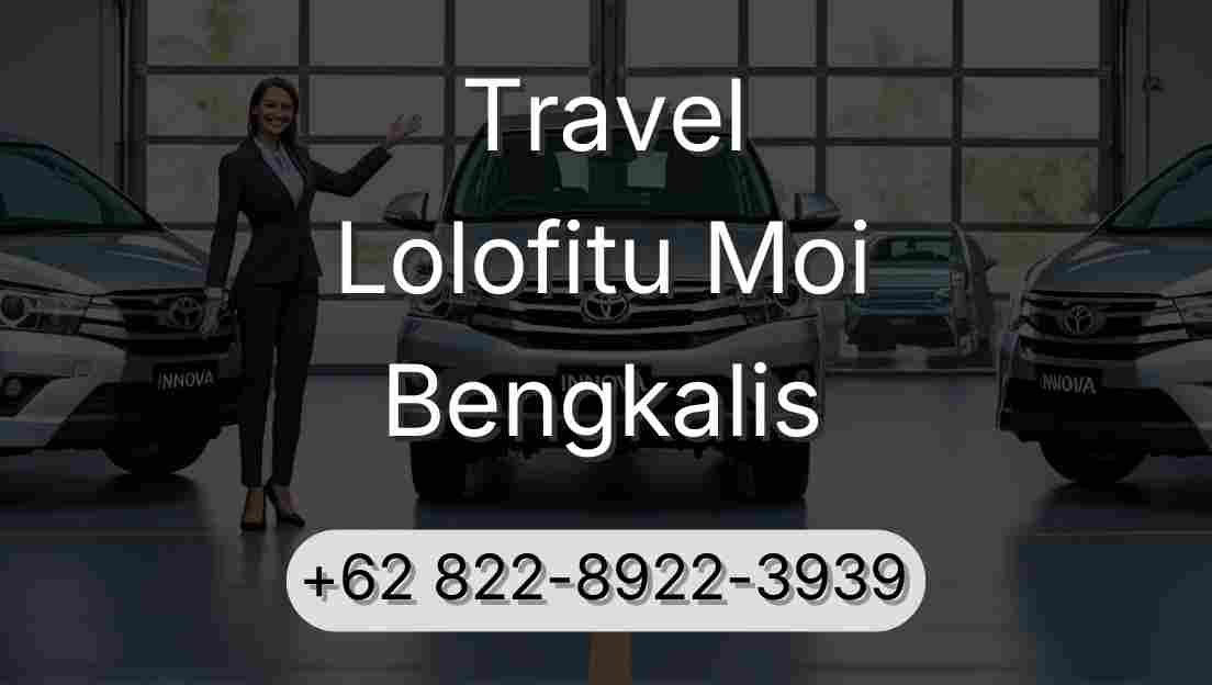 Travel Lolofitu Moi Bengkalis