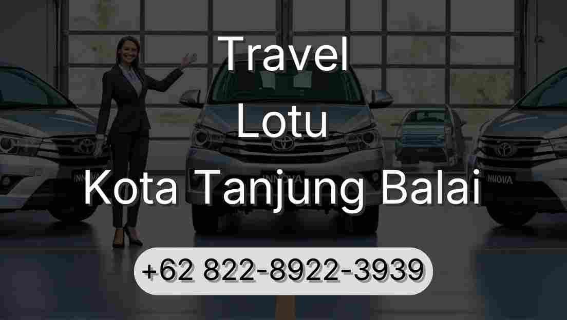 Travel Lotu Kota Tanjung Balai