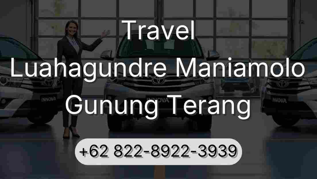 Travel Luahagundre Maniamolo Gunung Terang