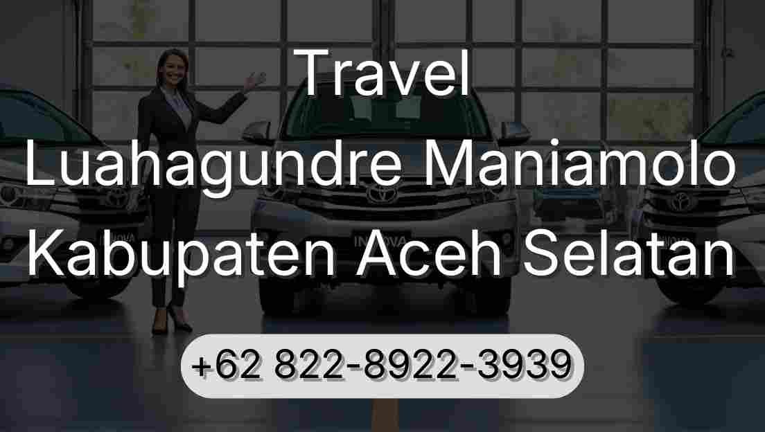 Travel Luahagundre Maniamolo Kabupaten Aceh Selatan