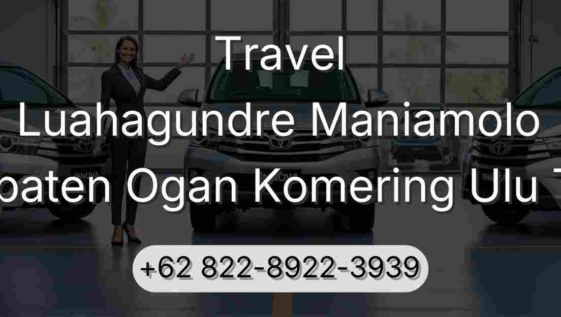 Travel Luahagundre Maniamolo Kabupaten Ogan Komering Ulu Timur