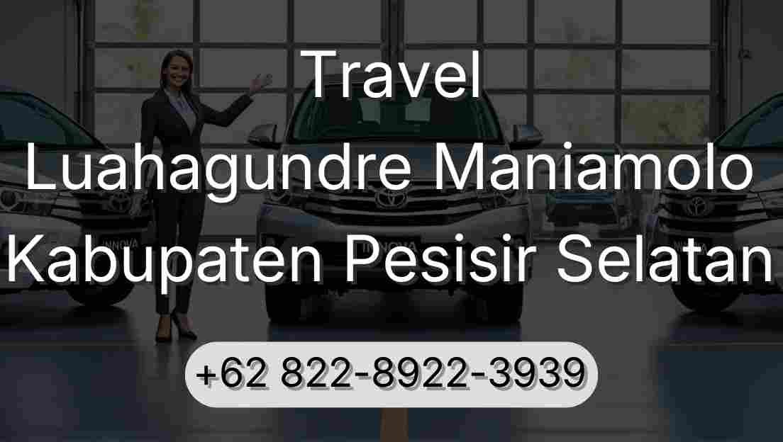 Travel Luahagundre Maniamolo Kabupaten Pesisir Selatan