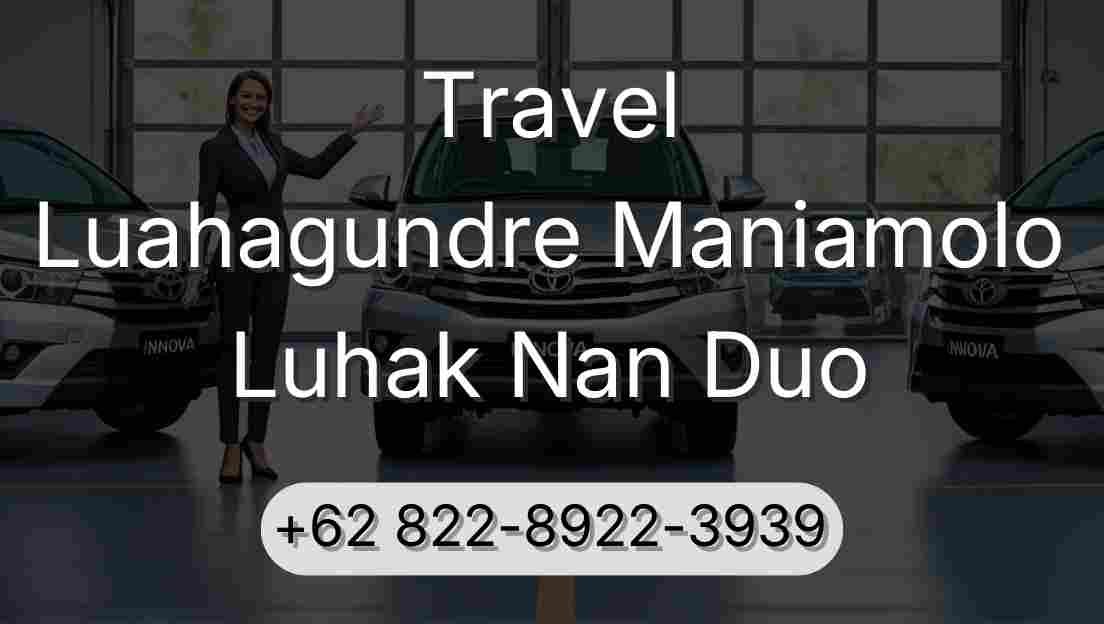 Travel Luahagundre Maniamolo Luhak Nan Duo