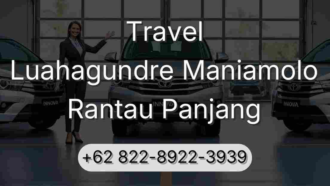 Travel Luahagundre Maniamolo Rantau Panjang