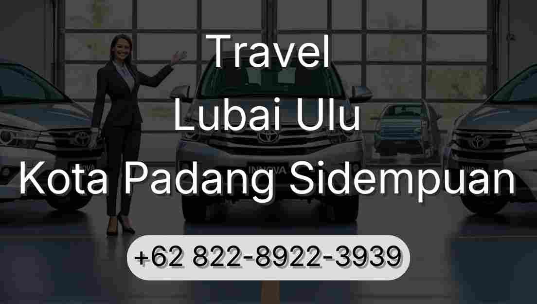 Travel Lubai Ulu Kota Padang Sidempuan