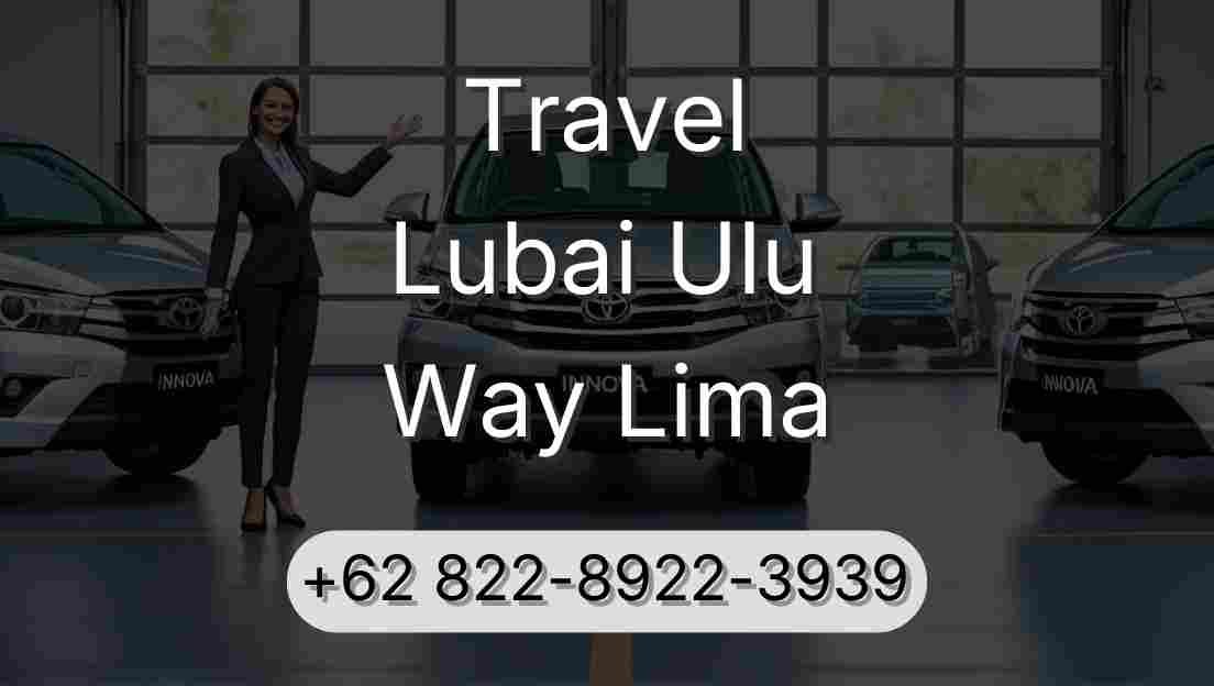 Travel Lubai Ulu Way Lima