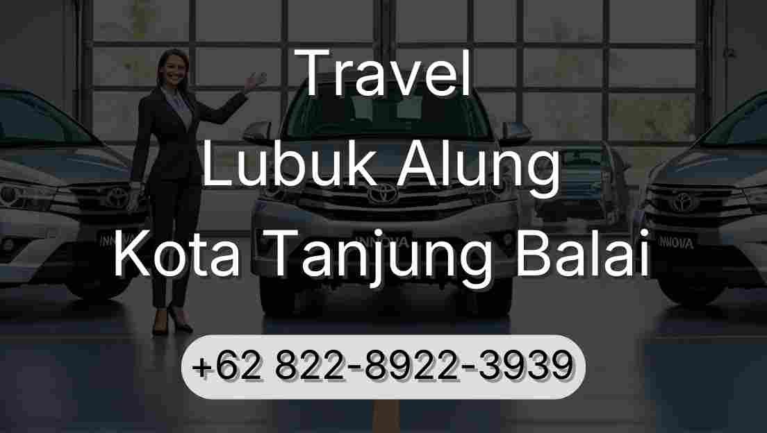 Travel Lubuk Alung Kota Tanjung Balai