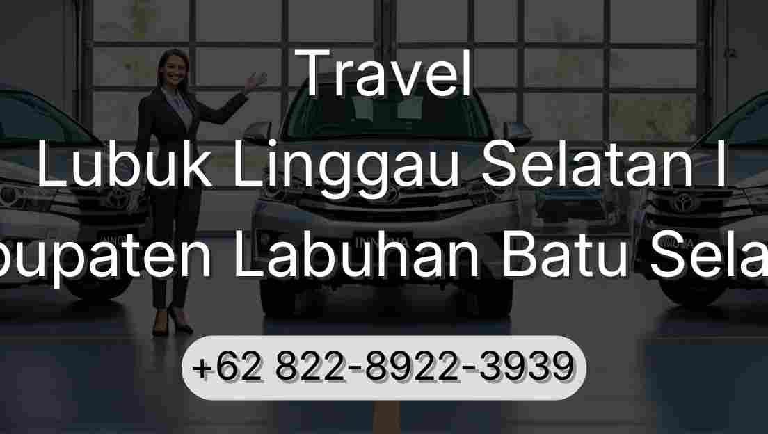 Travel Lubuk Linggau Selatan I Kabupaten Labuhan Batu Selatan