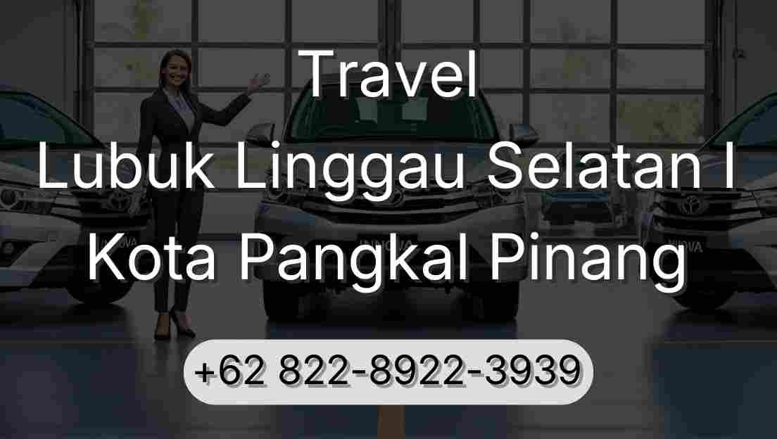 Travel Lubuk Linggau Selatan I Kota Pangkal Pinang