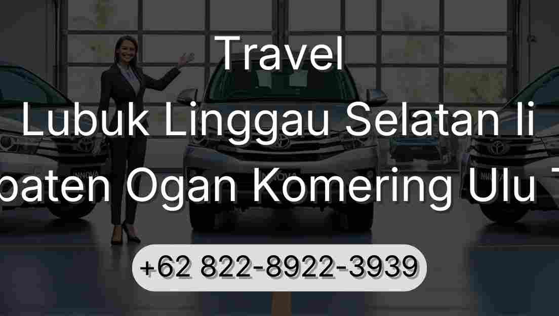 Travel Lubuk Linggau Selatan Ii Kabupaten Ogan Komering Ulu Timur