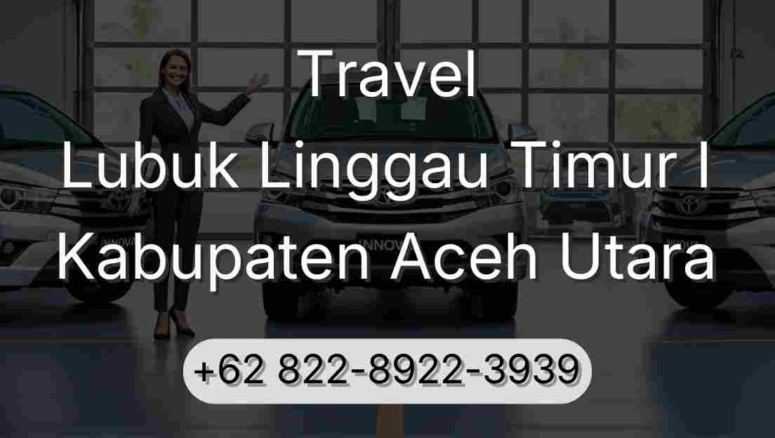 Travel Lubuk Linggau Timur I Kabupaten Aceh Utara