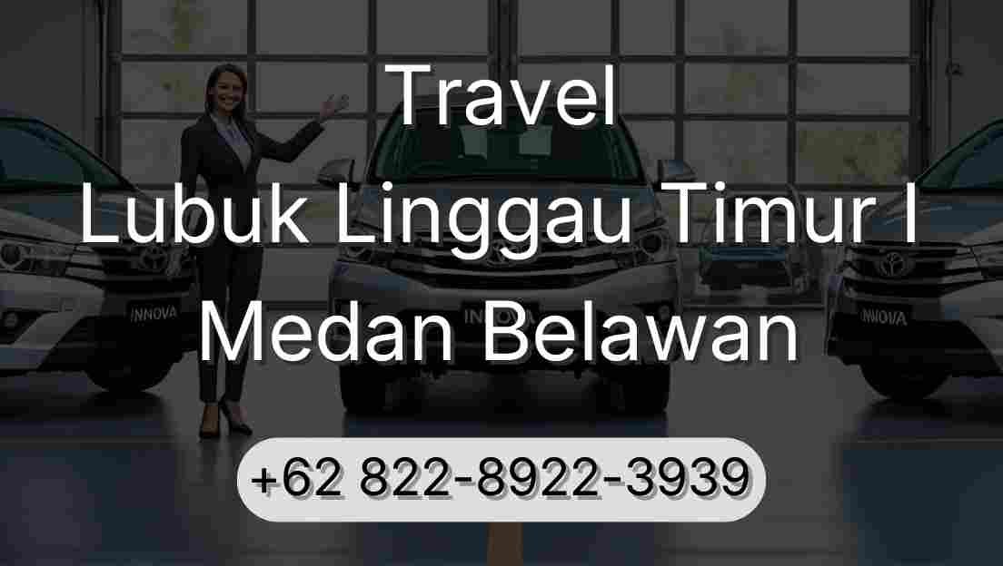 Travel Lubuk Linggau Timur I Medan Belawan