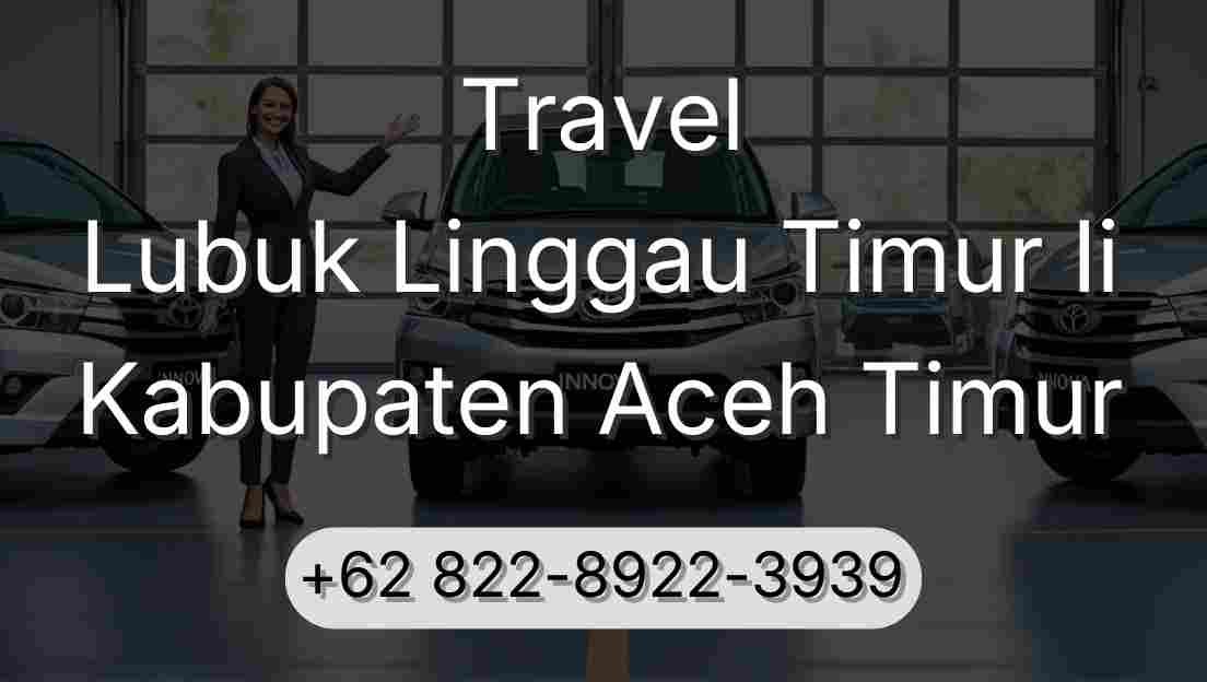 Travel Lubuk Linggau Timur Ii Kabupaten Aceh Timur
