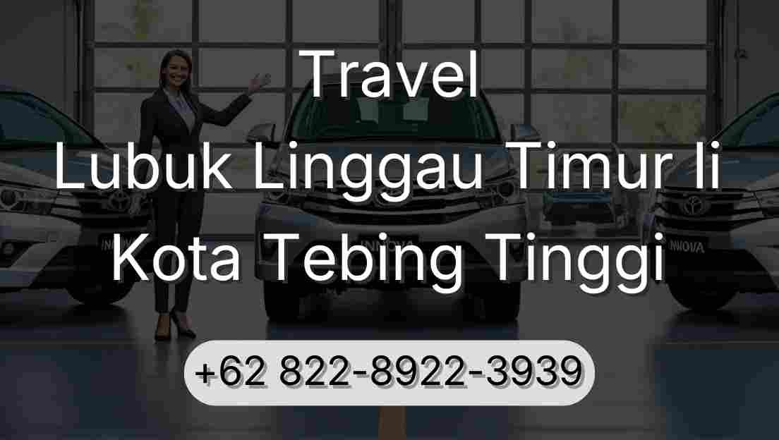 Travel Lubuk Linggau Timur Ii Kota Tebing Tinggi