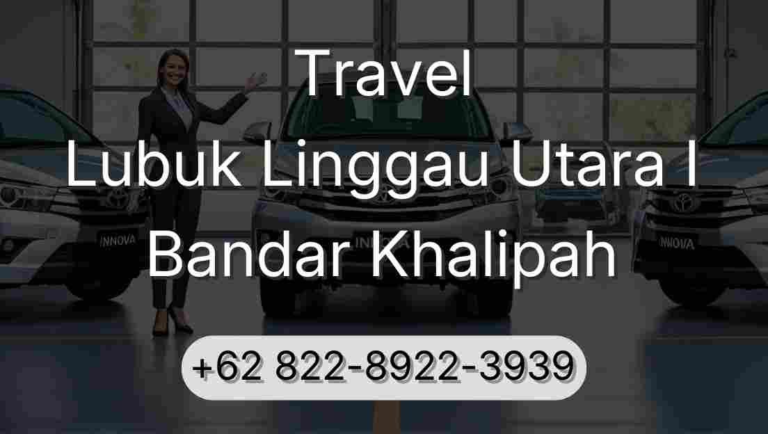 Travel Lubuk Linggau Utara I Bandar Khalipah