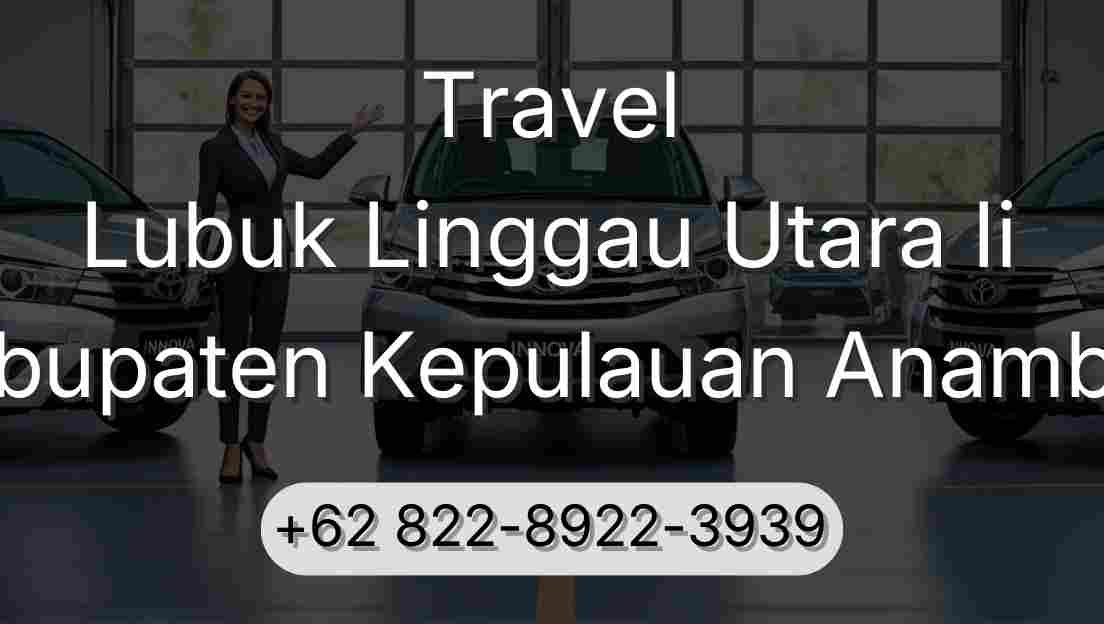 Travel Lubuk Linggau Utara Ii Kabupaten Kepulauan Anambas