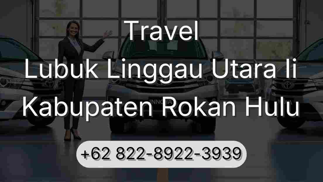 Travel Lubuk Linggau Utara Ii Kabupaten Rokan Hulu