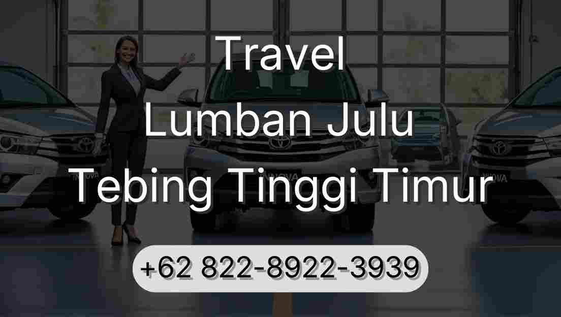 Travel Lumban Julu Tebing Tinggi Timur