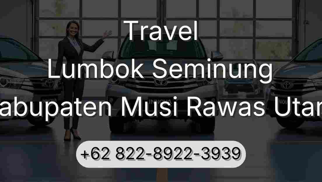 Travel Lumbok Seminung Kabupaten Musi Rawas Utara